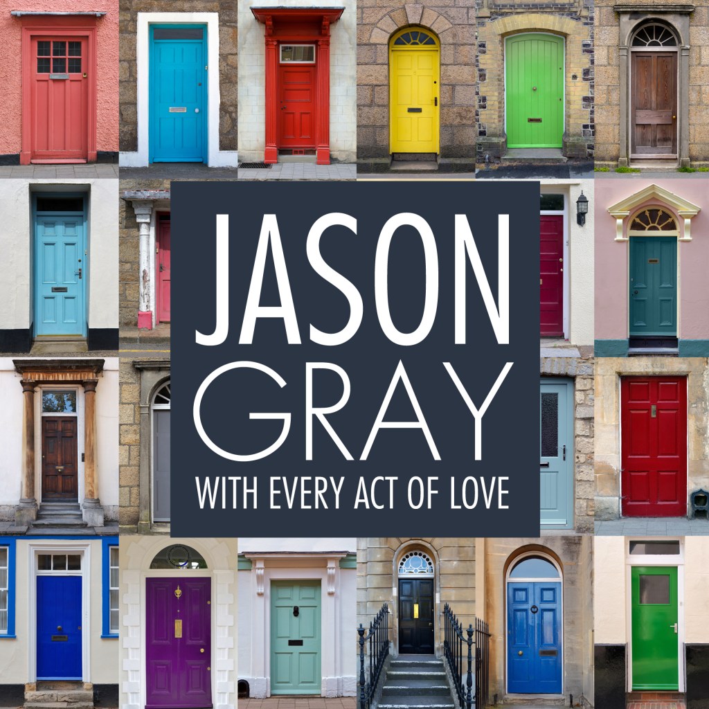 Jason Gray – With Every Act Of&nbsp;Love