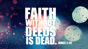 faith without deeds is dead